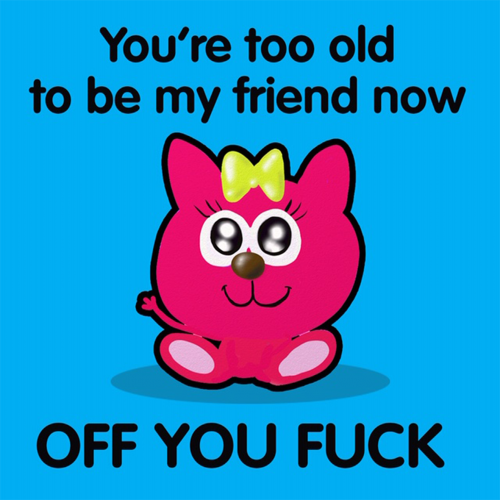 DF008 - You're Too Old to be my Friend Now