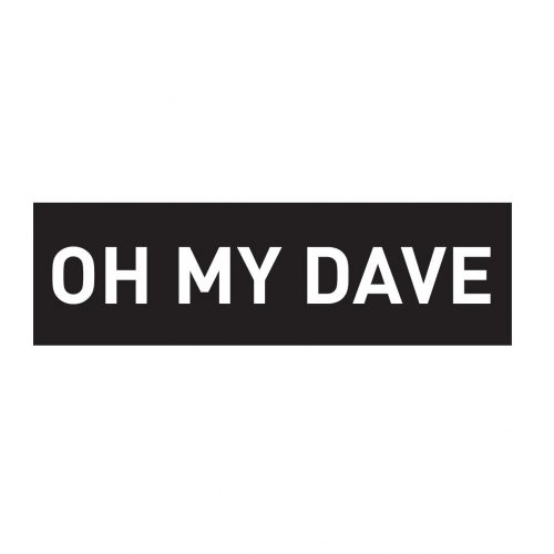 Oh My Dave