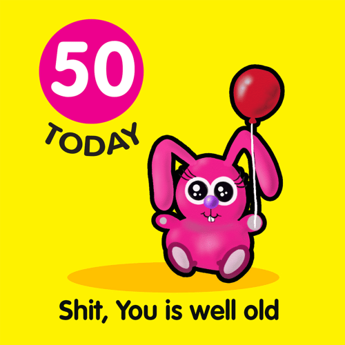 Shit You Is Well Old 50